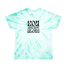 Load image into Gallery viewer, "You Are Not Alone" | Tie Dye